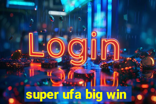 super ufa big win