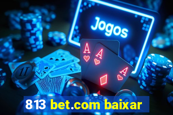 813 bet.com baixar