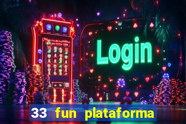 33 fun plataforma de jogos