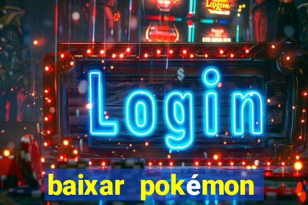 baixar pokémon mundos elementais