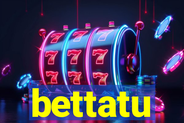 bettatu