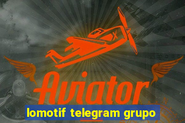 lomotif telegram grupo