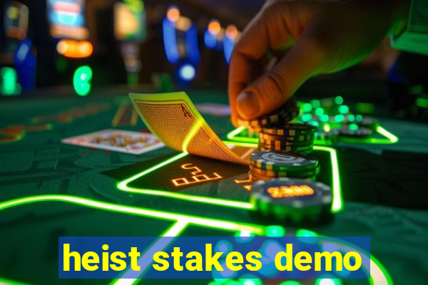 heist stakes demo
