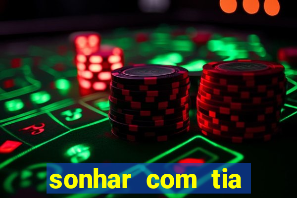 sonhar com tia falecida número da sorte