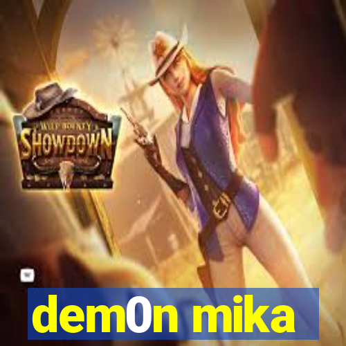 dem0n mika