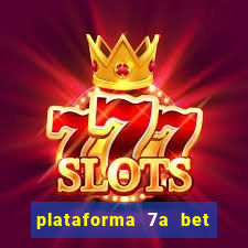 plataforma 7a bet é confiável