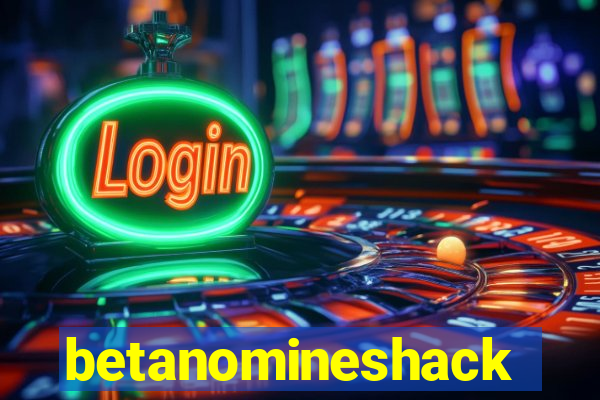 betanomineshack