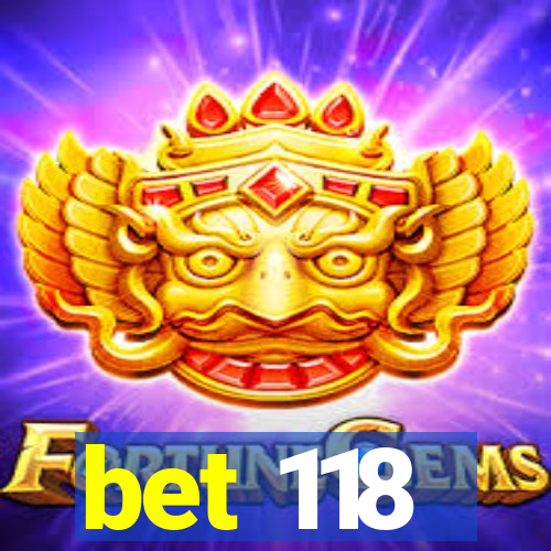 bet 118