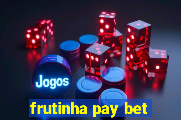 frutinha pay bet