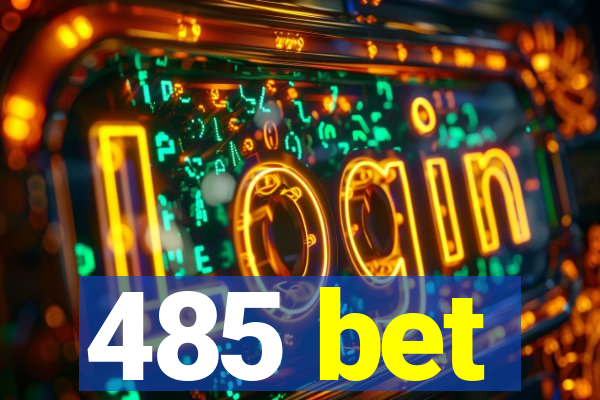 485 bet