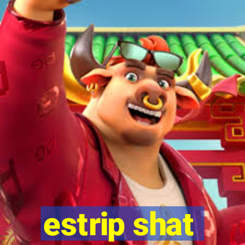 estrip shat