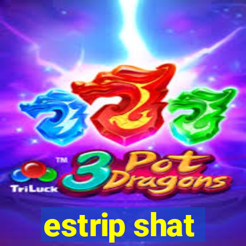 estrip shat