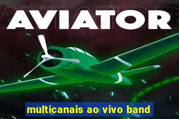 multicanais ao vivo band