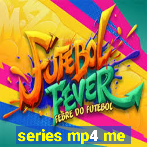series mp4 me