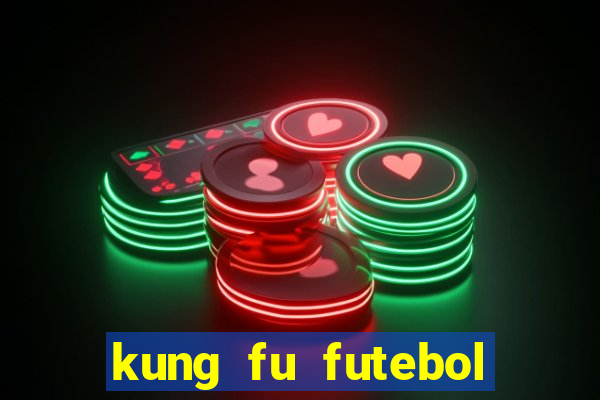kung fu futebol clube completo dublado
