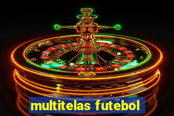 multitelas futebol