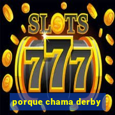 porque chama derby