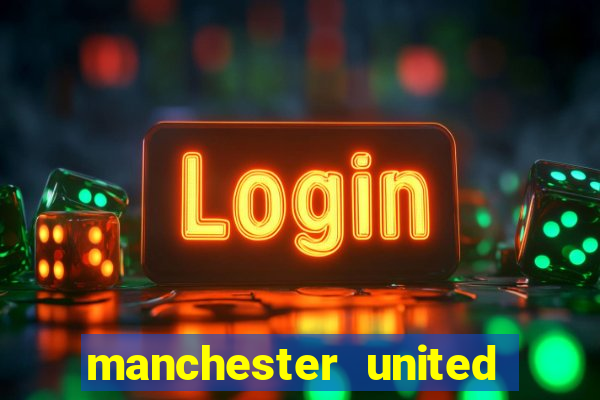 manchester united ao vivo hd