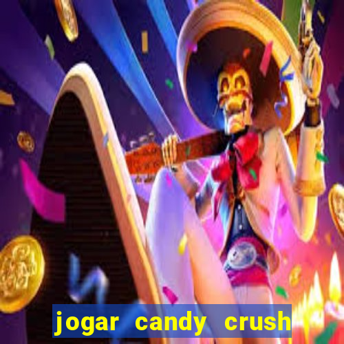 jogar candy crush e ganhar dinheiro