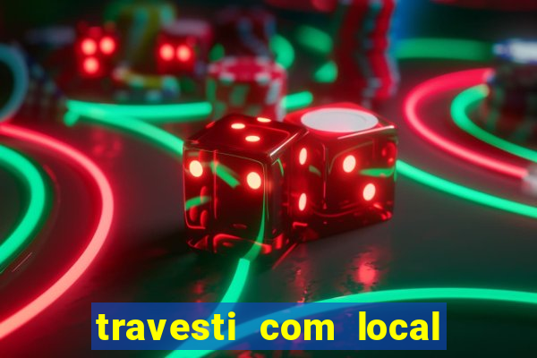 travesti com local porto alegre