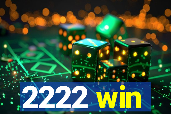 2222 win