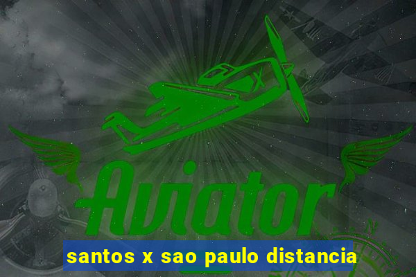 santos x sao paulo distancia