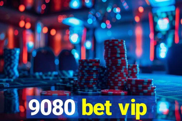 9080 bet vip