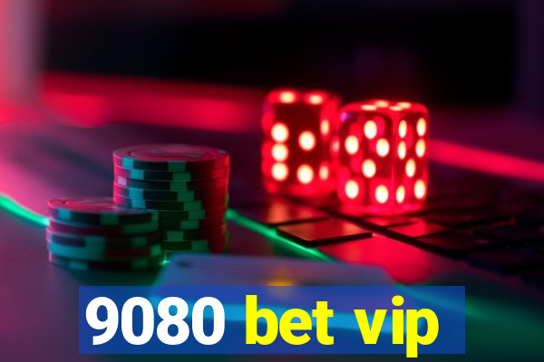 9080 bet vip