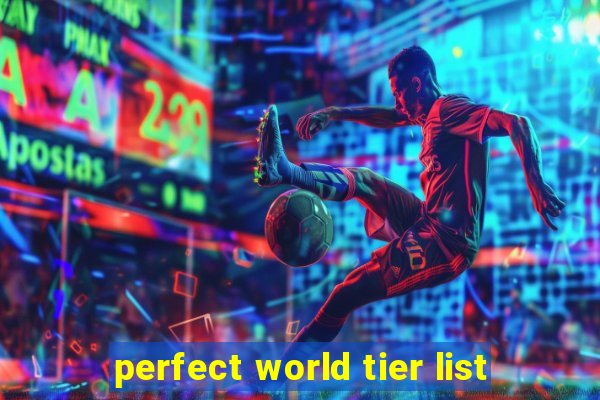 perfect world tier list