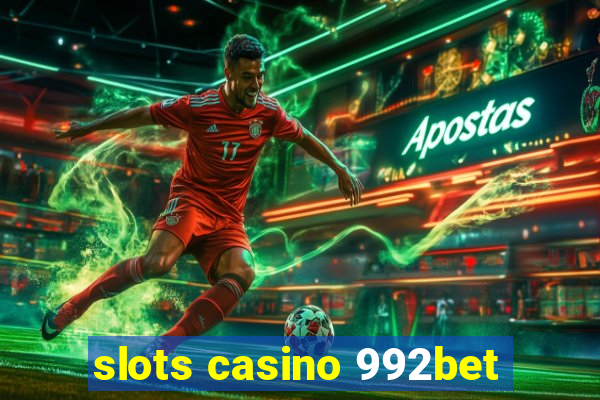 slots casino 992bet