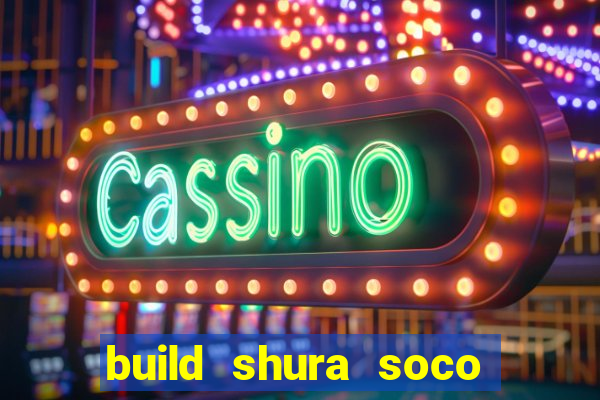 build shura soco furac o