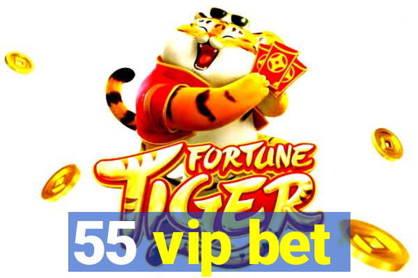 55 vip bet