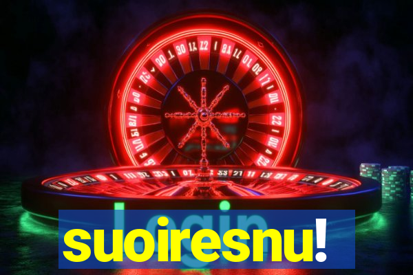 suoiresnu!