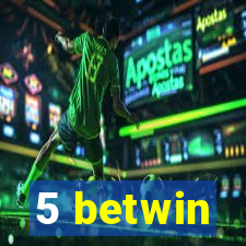 5 betwin