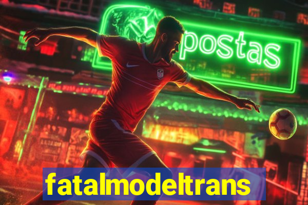 fatalmodeltrans
