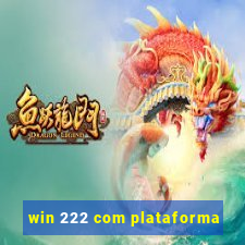 win 222 com plataforma