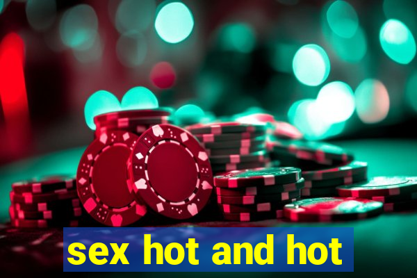 sex hot and hot