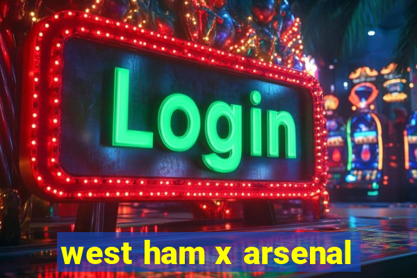 west ham x arsenal