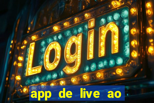 app de live ao vivo 18