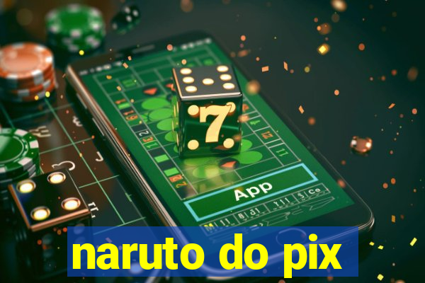 naruto do pix