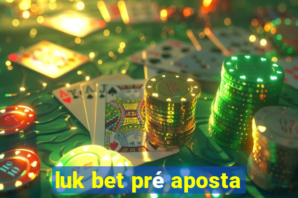 luk bet pré aposta