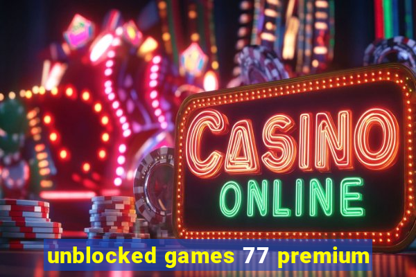 unblocked games 77 premium