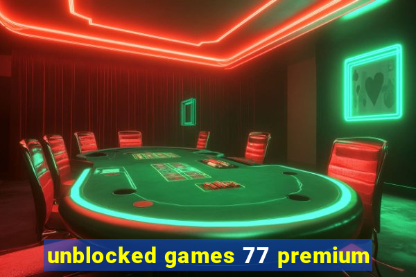 unblocked games 77 premium