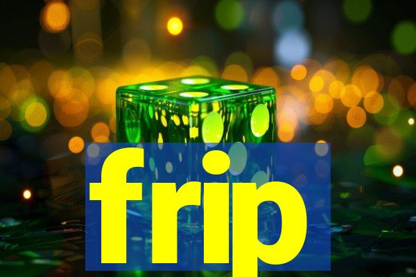 frip