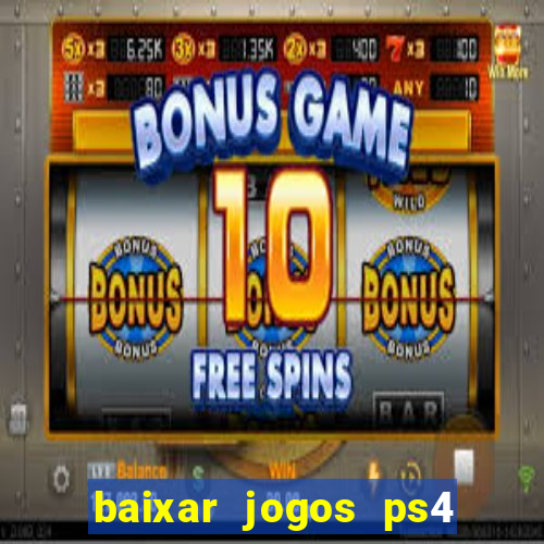 baixar jogos ps4 pkg pt-br