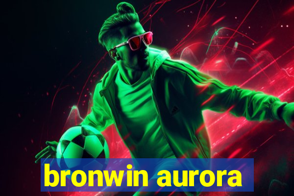 bronwin aurora