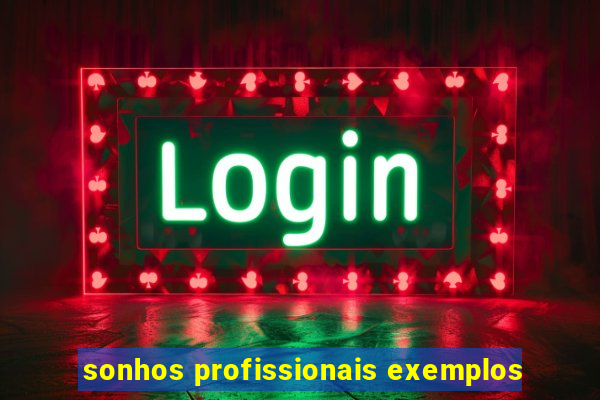 sonhos profissionais exemplos