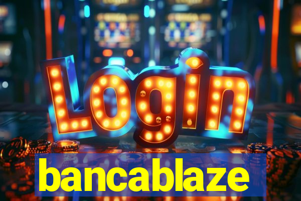 bancablaze