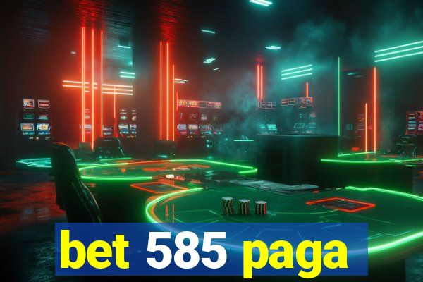 bet 585 paga