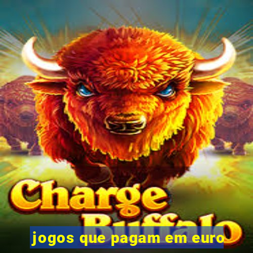 jogos que pagam em euro